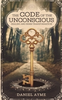 The Code of the Unconscious: Healing and Inner Transformation B0DSL93N6F Book Cover