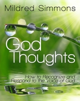 God Thoughts: How to Recognize and Respond to the Voice of God 1940024323 Book Cover