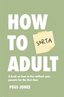 How To (Sorta) Adult B0H1Q4W81F Book Cover