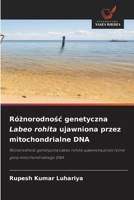 Róznorodnosc genetyczna Labeo rohita ujawniona przez mitochondrialne DNA (Polish Edition) 6209369669 Book Cover