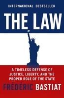 The Law: A Timeless Defense of Justice, Liberty, and the Proper Role of the State B0GCHGTS1H Book Cover