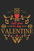 Will You Be My Valentine: : Birthday/Valentine's Day/Anniversary Notebook For Him 1657938573 Book Cover