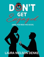 Don't Get Engaged: (Until  you read this book) 0967386586 Book Cover