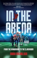 In The Arena: From the Boardroom to the Classroom B0CJLLN9ZV Book Cover