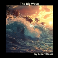 The Big Wave: Understanding Tsunami B0DXD9XSFQ Book Cover