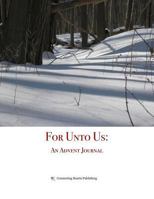 For Unto Us: An Advent Journal 154043737X Book Cover