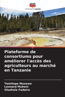 Plateforme de consortiums pour améliorer l'accès des agriculteurs au marché en Tanzanie (French Edition) 6208144310 Book Cover