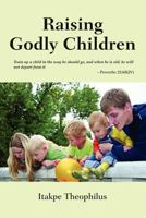 Raising Godly Children 1257933132 Book Cover