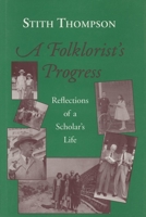 A Folklorist's Progress: Reflections of a Scholar's Life (Special Publications of the Folklore Institute, No. 5) 1879407094 Book Cover