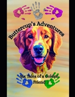 Buttercup’s Adventures: Six Tales of a Golden Friend B0FG8DPK61 Book Cover