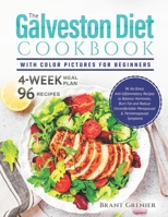 The Galveston Diet Cookbook with Color Pictures for Beginners: 96 No-Stress Anti-Inflammatory Recipes to Balance Hormones, Burn Fat and Reduce Uncomfortable Menopausal & Perimenopausal Symptoms B0CSXKK72N Book Cover