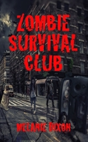 Zombie Survival Club: Who Will Live and Who Will Die During the Ultimate Game of Zombie Apocalpyse? 10 AmaZing Zombie Short Stories to Read 1775337170 Book Cover