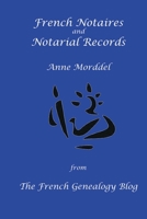French Notaires and Notarial Records from The French Genealogy Blog B071GW2KVM Book Cover