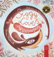 Siggy Loves Sausages: A Fun-filled Story for Children Aged 5 to 7 About Keeping Promises and Sausage Dogs 072235620X Book Cover