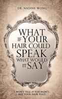 What If Your Hair Could Speak What Would It Say 1609573242 Book Cover