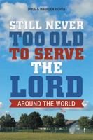 Still Never Too Old to Serve the Lord: Around the World 1543464378 Book Cover