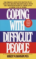 Coping with Difficult People: The Proven-Effective Battle Plan That Has Helped Millions Deal with the Troublemakers in Their Lives at Home and at Work 0385173628 Book Cover