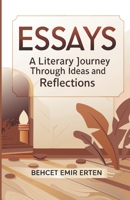 Essays: A Literary Journey Through Ideas and Reflections B0DXCRM98Z Book Cover