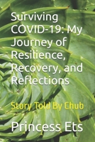 Surviving COVID-19: My Journey of Resilience, Recovery, and Reflections: Story Told By Chub B0DRZWYDT8 Book Cover