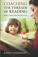 Coaching the Threads of Reading: Helping Teachers Build Reading Success 0615552307 Book Cover