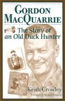 Gordon MacQuarrie: Story Of An Old Duck Hunter 0870203444 Book Cover
