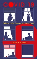 Covid-19: When Life Comes at You Fast 1735703036 Book Cover