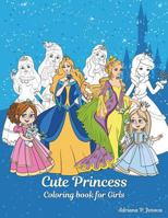 Cute Princess Coloring book for Girls: Princess Books For Girls 4-8,Kids Coloring Book Color Fun! 1721755950 Book Cover
