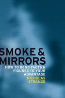 Smoke and Mirrors: How to Bend Facts and Figures to Your Advantage 0713679247 Book Cover