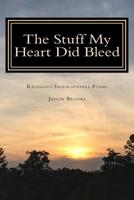 The Stuff My Heart Did Bleed 1983783439 Book Cover