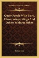 Queer People With Paws, Claws, Wings, Stings And Others Without Either 1417953616 Book Cover