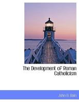 The Development of Roman Catholicism 0526793163 Book Cover