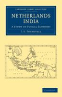 Netherlands India: A Study of Plural Economy 0511707967 Book Cover
