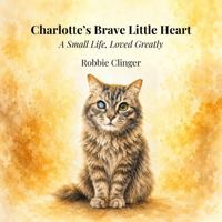 Charlotte's Brave Little Heart: A Small Life, Loved Greatly B0H93KWDY3 Book Cover