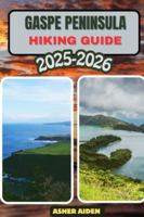 Gaspé Peninsula Hiking Guide 2025–2026 (Trailwise: The 2025 Hiking Series) B0G47RF6MT Book Cover