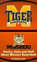 Tiger Handbook: Stories, Stats & Stuff About Missouri Basketball 188065248X Book Cover