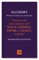 Alchemy: Writers on Truth, Lies and Fiction 1910749168 Book Cover