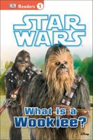Star Wars: What is a Wookiee? 0756611571 Book Cover