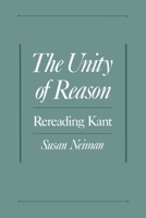 The Unity of Reason: Rereading Kant 0195113888 Book Cover