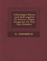 Vollständiges Namen- und Sachregister zu Gfrörers Papst Gregorius VII und sein Zeitalter 1288167164 Book Cover