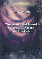 The Praises of Israel an Introduction to the Study of the Psalms 1340861925 Book Cover