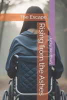 Rising from the Ashes: The Escape B0DSW4LRZJ Book Cover