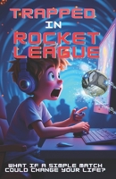 Trapped in Rocket League B0FN6WWD2L Book Cover