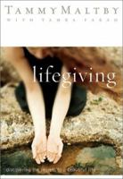 Lifegiving: Discovering the Secrets to a Beautiful Life 0802413641 Book Cover