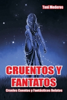 Cruentos Y Fantatos: Crueles Cuentos Y Fantásticos Relatos 1973323508 Book Cover