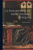 La Philosophie de Saint Thomas d'Aquin 1021732060 Book Cover