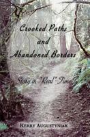 Crooked Paths and Abandoned Borders: Story in Real Time 1494860260 Book Cover
