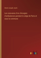 Les caravanes d'un chirurgien d'ambulances pendant le siége de Paris et sous la commune (French Edition) 3368918303 Book Cover