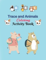 ABC Trace and Animals Coloring Activity Book: Alphabet Handwriting Practice workbook for kids, Kindergarten and Kids Ages 3-5. ABC print handwriting book B08S2S3MWQ Book Cover
