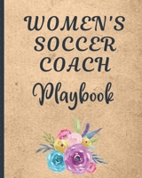 Women's Soccer Coach Playbook: Winning and Competitive Combination | Soccer Field Diagram | Winning Plays Strategy | Planning | Strategy | Skill Set | Goalkeepers | Defenders | Midfielder | Forwards 1679336711 Book Cover