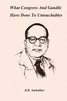 What Congress and Gandhi Have Done to the Untouchables 1979839794 Book Cover